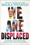 We are displaced : my journey and stories from refugee girls around the world /