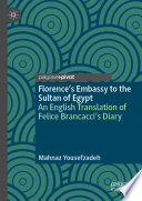 Florence's Embassy to the Sultan of Egypt : An English Translation of Felice Brancacci's Diary /