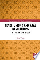 Trade unions and Arab revolutions : the Tunisian case of UGTT /