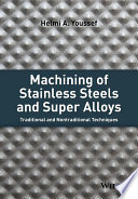 Machining of stainless steels and super alloys : traditional and nontraditional techniques /