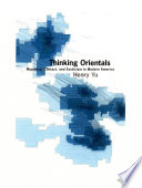 Thinking Orientals : migration,contact, and exoticism in modern America /