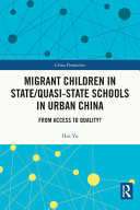Migrant children in state/quasi-state schools in urban China : from access to quality? /