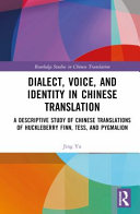 Dialect, voice and identity in Chinese translation : a descriptive study of Chinese translations of Huckleberry Finn, Tess, and Pygmalion /