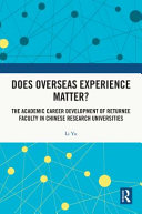 Does overseas experience matter? : The academic career development of returnee faculty in Chinese research universities /