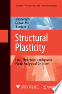 Structural plasticity : limit, shakedown and dynamic plastic analyses of structures /