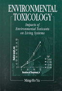 Environmental toxicology : impacts of environmental toxicants on living systems /