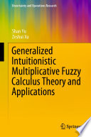 Generalized Intuitionistic Multiplicative Fuzzy Calculus Theory and Applications /