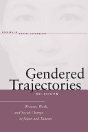 Gendered trajectories : women, work, and social change in Japan and Taiwan /