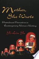 Mother, she wrote : matrilineal narratives in contemporary women's writing /