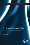 Translating feminism in China : gender, sexuality and censorship /