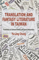 Translation and fantasy literature in Taiwan : translators as cultural brokers and social networkers /