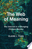 The web of meaning : the Internet in a changing Chinese society /