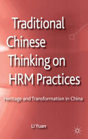 Traditional Chinese thinking on HRM practices : heritage and transformation in China /