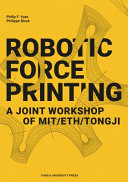 Robotic force printing : a joint workshop of MIT/ETH/Tongji /