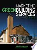 Marketing green building services : strategies for success /