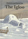 The igloo /