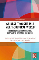 Chinese thought in a multi-cultural world : cross-cultural communication, comparative literature and beyond /