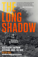 The long shadow : Australia's Vietnam veterans since the war /