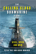 The Collins class submarine story : steel, spies, and spin /