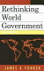 Rethinking world government : a new approach /