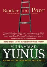 Banker to the poor : [micro-lending and the battle against world poverty] /