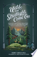 Until the streetlights come on : how a return to play brightens our present and prepares kids for an uncertain future /