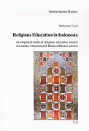 Religious education in Indonesia : an empirical study of religious education models in Islamic, Christian and Hindu affiliated schools /