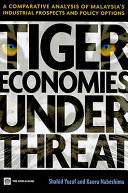 Tiger economies under threat : a comparative analysis of Malaysia's industrial prospects and policy options /