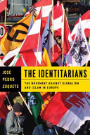 The identitarians : the movement against globalism and Islam in Europe /