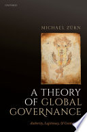 A theory of global governance. Authority, legitimacy, and contestation /