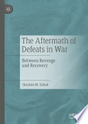 The Aftermath of Defeats in War : Between Revenge and Recovery /