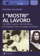 I "mostri" al lavoro! : contadini, operai, commendatori ed impiegati nella commedia all'italiana /