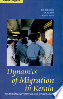 Dynamics of migration in Kerala : dimensions, differentials, and consequences /