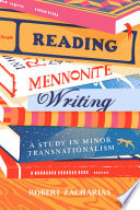 Reading Mennonite writing : a study in minor transnationalism /