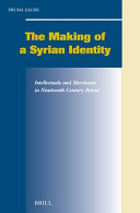 The making of Syrian identity : intellectuals and merchants in nineteenth century Beirut /