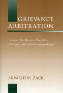 Grievance arbitration : issues on the merits in discipline, discharge, and contract interpretation /