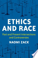 Ethics and Race : Past and Present Intersections and Controversies.