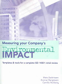 Measuring your company's environmental impact : templates & tools for a complete ISO 14001 initial review /