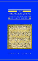 The vernacular Qur'an : translation and the rise of Persian exegesis /