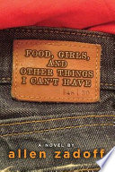 Food, girls, and other things I can't have : a novel /