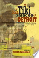 The lost tiki palaces of Detroit : stories /