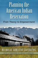 Planning the American Indian reservation : from theory to empowerment /