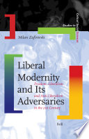 Liberal modernity and its adversaries : freedom, liberalism and anti-liberalism in the 21st century /