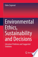 Environmental Ethics, Sustainability and Decisions : Literature  Problems and Suggested Solutions /