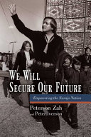 We will secure our future : empowering the Navajo nation /