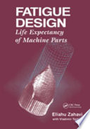 Fatigue design : life expectancy of machine parts /