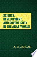 Science, development, and sovereignty in the Arab world /