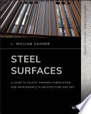 Steel surfaces : a guide to alloys, finishes, fabrication and maintenance in architecture and art /