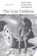 The lost children : reconstructing Europe's families after World War II /