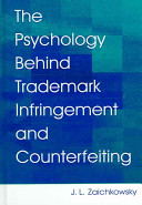 The psychology behind trademark infringement and counterfeiting /